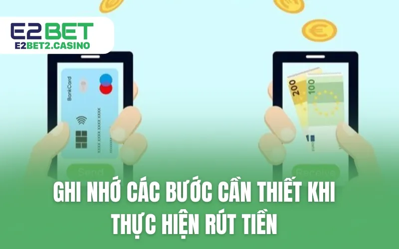 Ghi nhớ các bước cần thiết khi thực hiện rút tiền